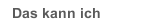 Das kann ich
